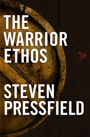 The Warrior Ethos | Steven Pressfield